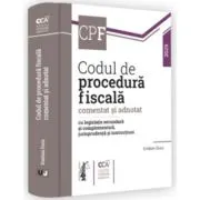 Codul de procedura fiscala comentat si adnotat cu legislatie secundara si complementara, jurisprudenta si instructiuni - 2025