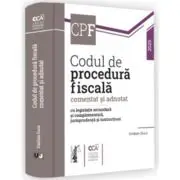 Codul de procedura fiscala comentat si adnotat cu legislatie secundara si complementara, jurisprudenta si instructiuni - 2025