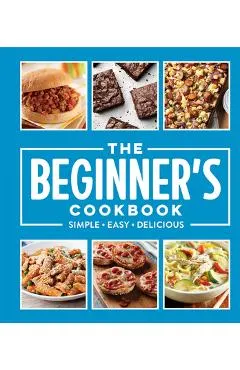 The Beginner's Cookbook: Simple - Easy - Delicious