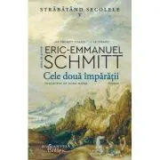 Cele doua imparatii. Strabatand secolele 5