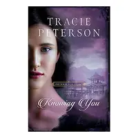 Knowing You, Tracie Peterson
