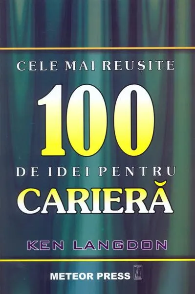 Cele mai reuşite 100 de idei pentru carieră - Paperback brosat - Ken Langdon