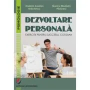 Dezvoltare personala. Exercitii pentru succesul cotidian