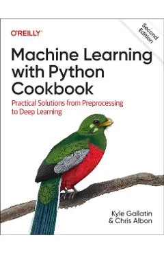 Machine Learning with Python Cookbook: Practical Solutions from Preprocessing to Deep Learning