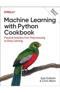 Machine Learning with Python Cookbook: Practical Solutions from Preprocessing to Deep Learning