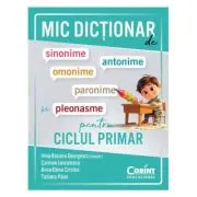 Mic dictionar de sinonime, antonime, omonime, paronime si pleonasme pentru ciclul primar