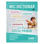 Mic dictionar de sinonime, antonime, omonime, paronime si pleonasme pentru ciclul primar