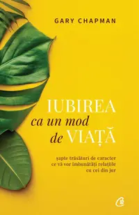 Iubirea ca un mod de viata. Editia a II