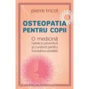 Osteopatia pentru copii. O medicina holistica preventiva si curativa pentru restabilirea sanatatii