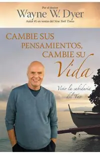 Cambie Sus Pensamientos Y Cambie Su Vida: Viva La Sabiduria del Tao = Change Your Thoughts, Change Your Life