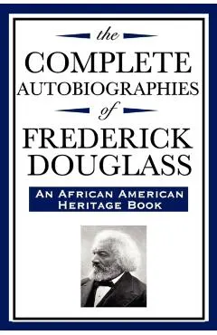 The Complete Autobiographies of Frederick Douglas (an African American Heritage Book)