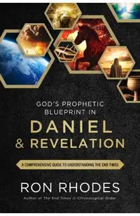 God's Prophetic Blueprint in Daniel and Revelation: A Comprehensive Guide to Understanding the End Times