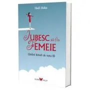 Iubesc sa fiu femeie. Ghidul femeii de nota 10