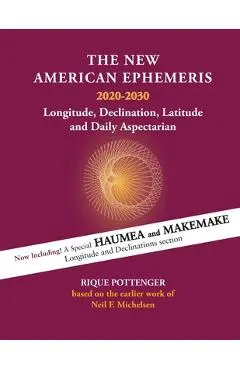The New American Ephemeris 2020-2030: Longitude, Declination & Latitude