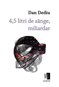 4,5 litri de sânge, miliardar - Paperback brosat - Dan Dediu