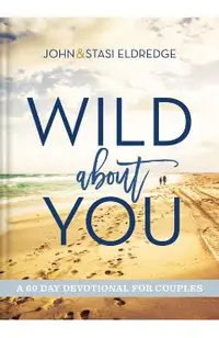 Wild about You: A 60-Day Devotional for Couples