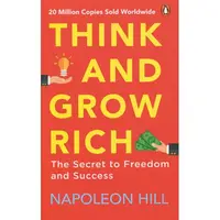 THINK AND GROW RICH: The Secret to Freedom and Success