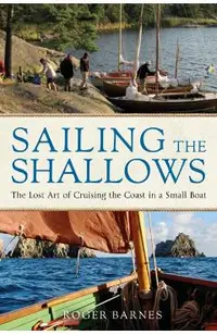 Sailing the Shallows: The Lost Art of Cruising the Coast in a Small Boat