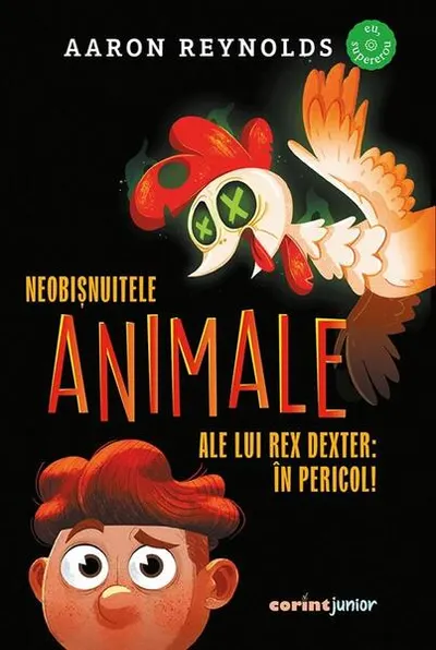Neobișnuitele animale ale lui Rex Dexter: în pericol! - Paperback brosat - Aaron Reynolds