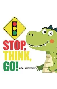 Stop, Think, Go!: Children's Book about Impulse Control, Emotions and Big Feelings for Kids, Preschool and Kindergarten, Ages 2-6