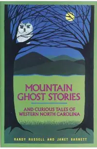 Mountain Ghost Stories and Curious Tales of Western North Carolina