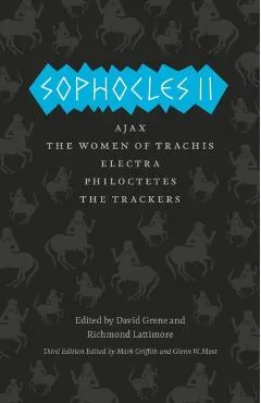 Sophocles II: Ajax/The Women of Trachis/Electra/Philoctetes/The Trackers