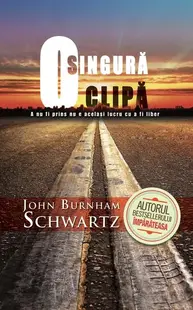 O singură clipă - Paperback brosat - John Burnham Schwartz