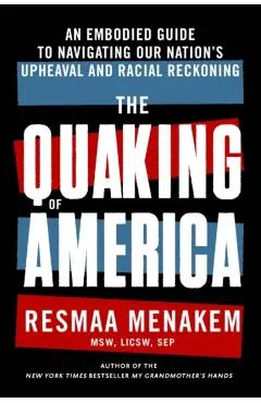The Quaking of America: An Embodied Guide to Navigating Our Nation's Upheaval and Racial Reckoning
