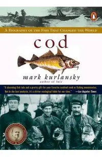 Cod: A Biography of the Fish That Changed the World
