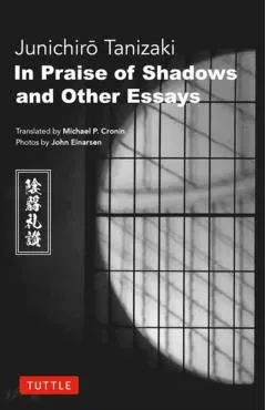 In Praise of Shadows and Other Essays
