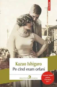 Pe cînd eram orfani - Paperback brosat - Kazuo Ishiguro