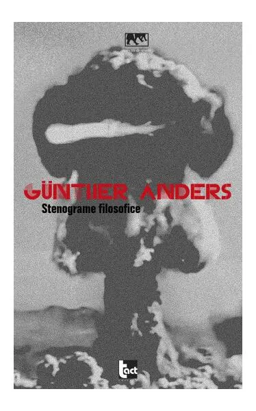 Stenograme filosofice - Paperback brosat - Günther Anders