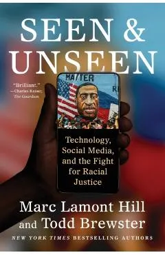 Seen and Unseen: Technology, Social Media, and the Fight for Racial Justice