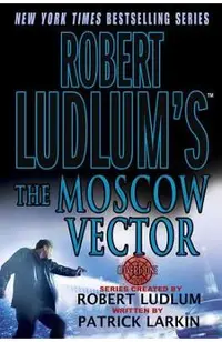 Robert Ludlum's the Moscow Vector