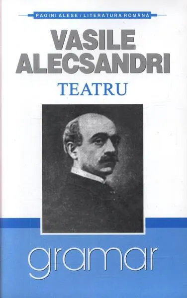 Teatru - Vasile Alecsandri - Paperback brosat - Vasile Alecsandri