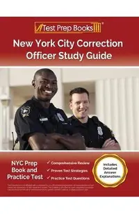New York City Correction Officer Study Guide: NYC Prep Book and Practice Test [Includes Detailed Answer Explanations]