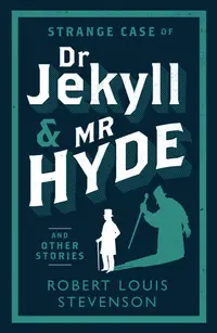 Strange Case of Dr Jekyll and Mr Hyde and Other Stories: And Other Stories