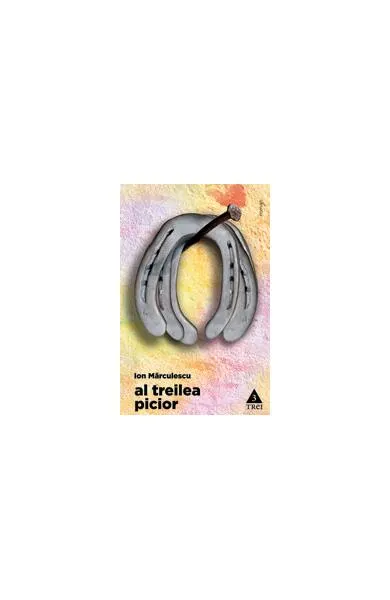 Al treilea picior - Paperback - Ion Mărculescu