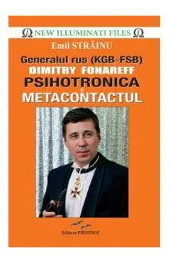 Generalul rus Dimitry Fonareff. Psihotronica si Metacontactul