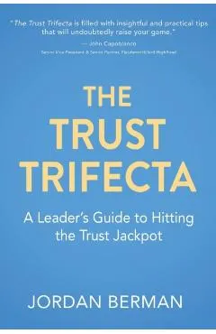 The Trust Trifecta: A Leader's Guide to Hitting the Trust Jackpot