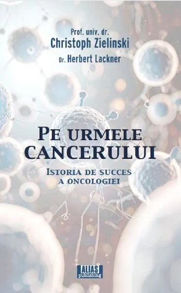 Pe urmele cancerului - Paperback brosat - Christoph Zielinski, Herbert Lackner