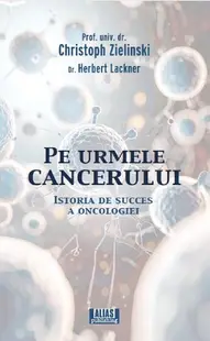 Pe urmele cancerului - Paperback brosat - Christoph Zielinski, Herbert Lackner