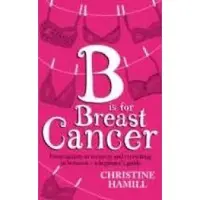 B Is For Breast , Christine Hamill