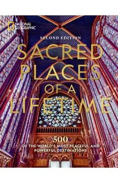 Sacred Places of a Lifetime, Second Edition: 500 of the World's Most Peaceful and Powerful Destinations