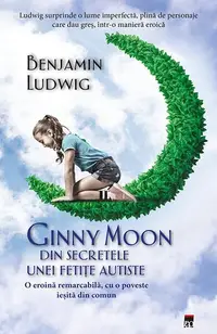 Ginny Moon: din secretele unei fetițe autiste - Hardcover - Benjamin Ludwig