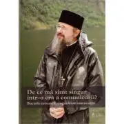 De ce ma simt singur intr-o era a comunicarii? Bucurie cereasca, singuratate omeneasca