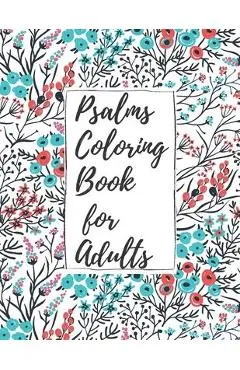 Psalms Coloring Book for Adults: Inspirational Christian Bible Verses with Relaxing Flower Patterns