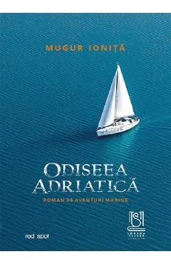 Odiseea adriatica. Roman de aventuri marine
