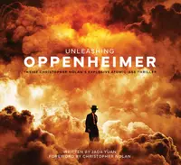 Unleashing Oppenheimer: Inside Christopher Nolan's Explosive Atomic Age Thriller
