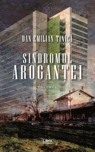 Sindromul aroganței (Vol.1) - Paperback brosat - Dan Emilian Tinică